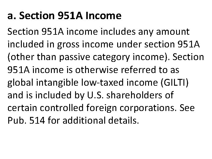 a. Section 951 A Income Section 951 A income includes any amount included in