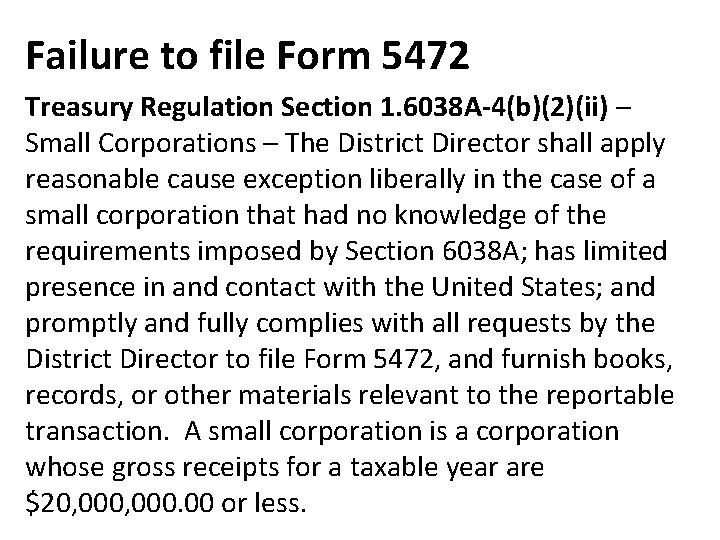 Failure to file Form 5472 Treasury Regulation Section 1. 6038 A-4(b)(2)(ii) – Small Corporations
