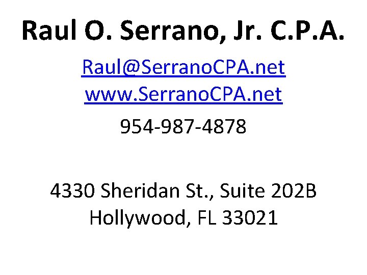 Raul O. Serrano, Jr. C. P. A. Raul@Serrano. CPA. net www. Serrano. CPA. net