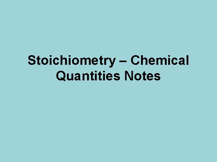 Stoichiometry – Chemical Quantities Notes 