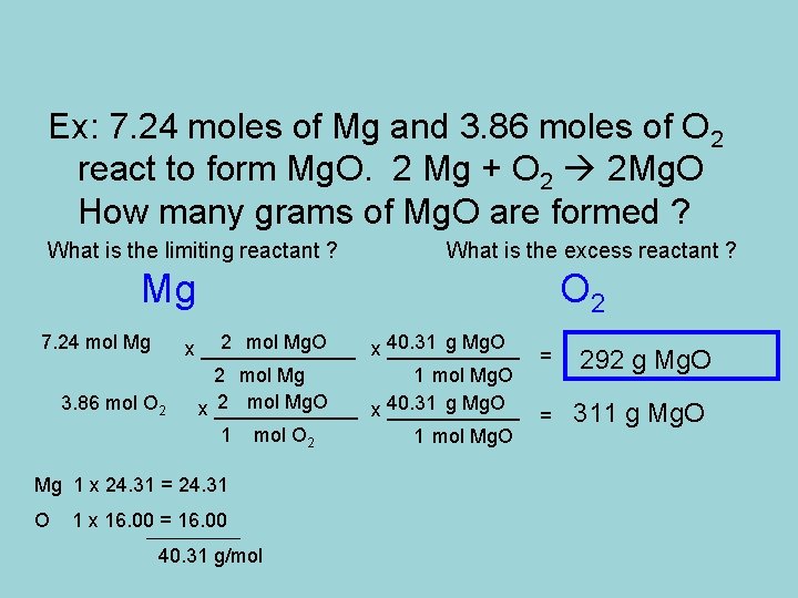 Ex: 7. 24 moles of Mg and 3. 86 moles of O 2 react