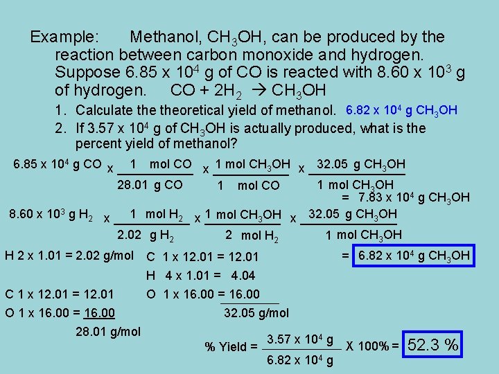 Example: Methanol, CH 3 OH, can be produced by the reaction between carbon monoxide
