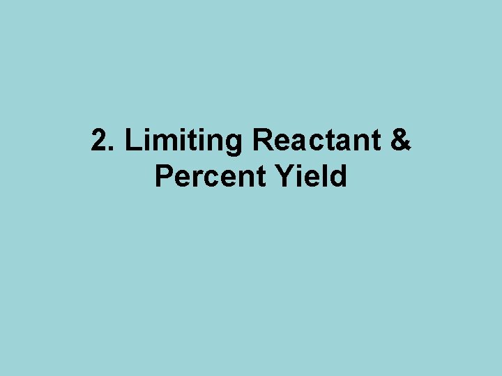 2. Limiting Reactant & Percent Yield 