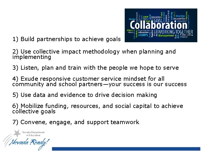 Collaboration 1) Build partnerships to achieve goals 2) Use collective impact methodology when planning