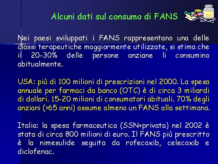 Alcuni dati sul consumo di FANS Nei paesi sviluppati i FANS rappresentano una delle