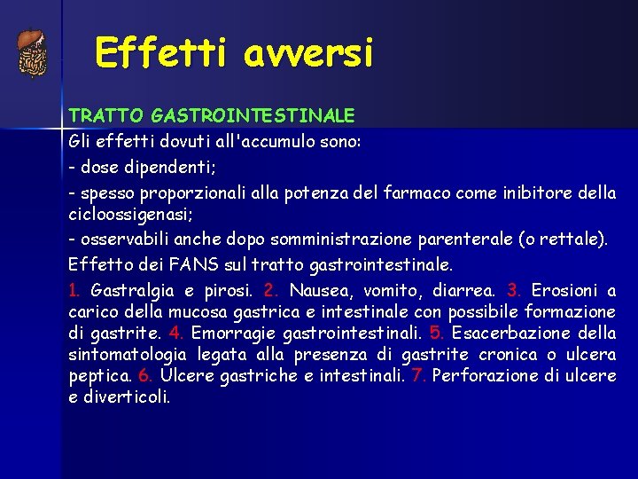 Effetti avversi TRATTO GASTROINTESTINALE Gli effetti dovuti all'accumulo sono: - dose dipendenti; - spesso