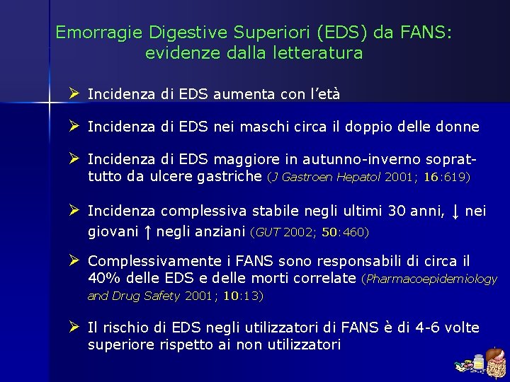 Emorragie Digestive Superiori (EDS) da FANS: evidenze dalla letteratura Ø Incidenza di EDS aumenta