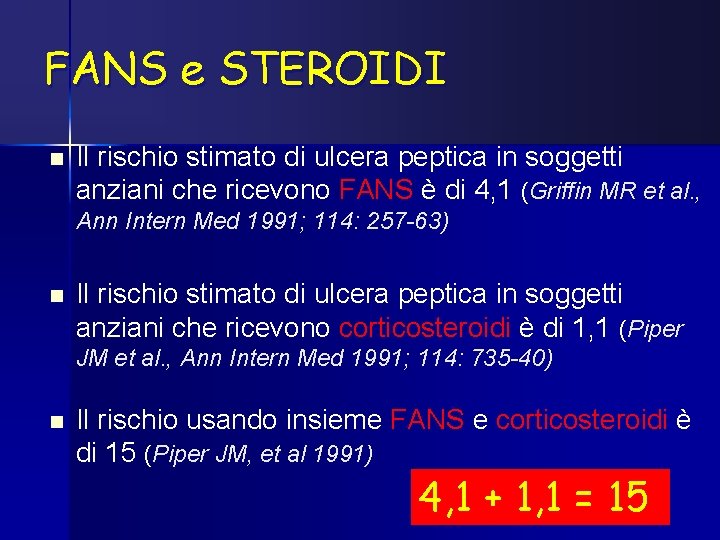 FANS e STEROIDI n Il rischio stimato di ulcera peptica in soggetti anziani che