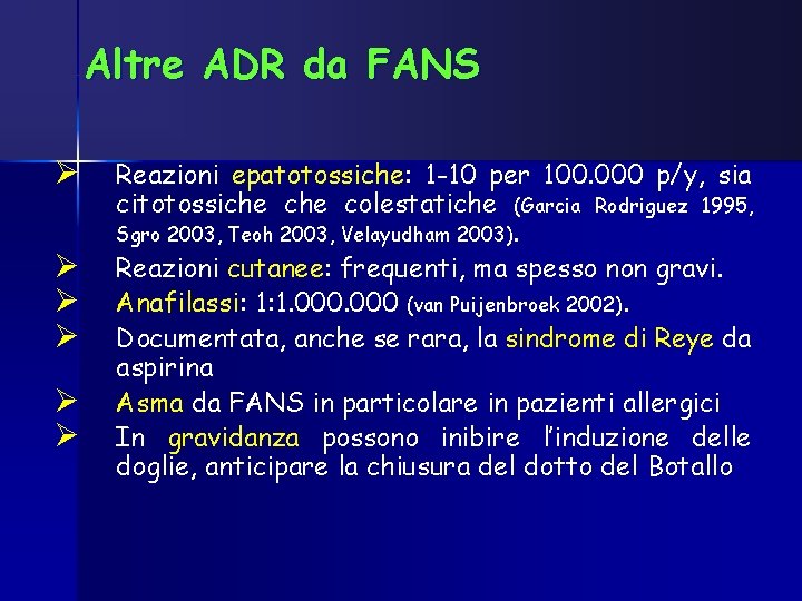 Altre ADR da FANS Ø Ø Ø Reazioni epatotossiche: 1 -10 per 100. 000