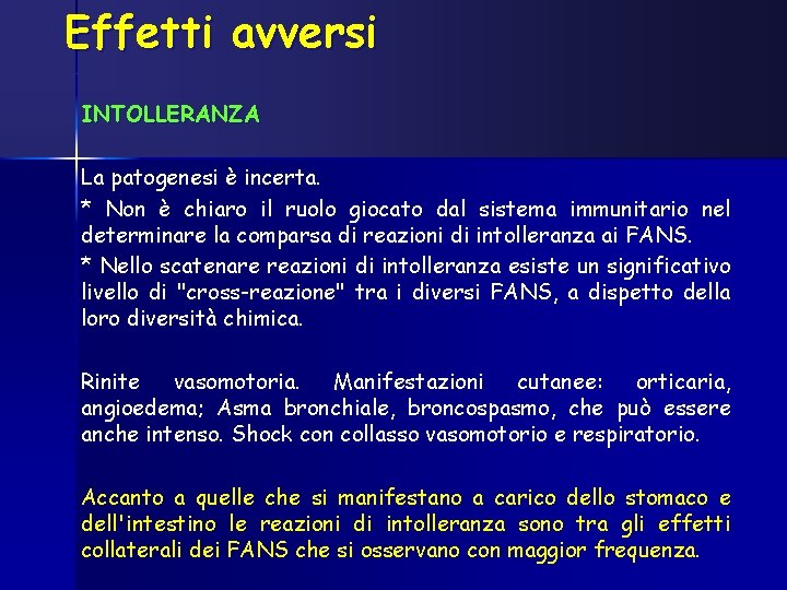 Effetti avversi INTOLLERANZA La patogenesi è incerta. * Non è chiaro il ruolo giocato