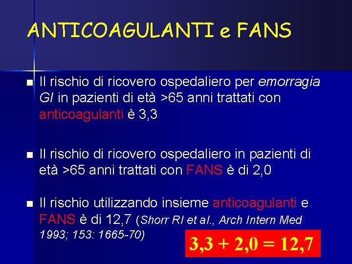 ANTICOAGULANTI e FANS n Il rischio di ricovero ospedaliero per emorragia GI in pazienti