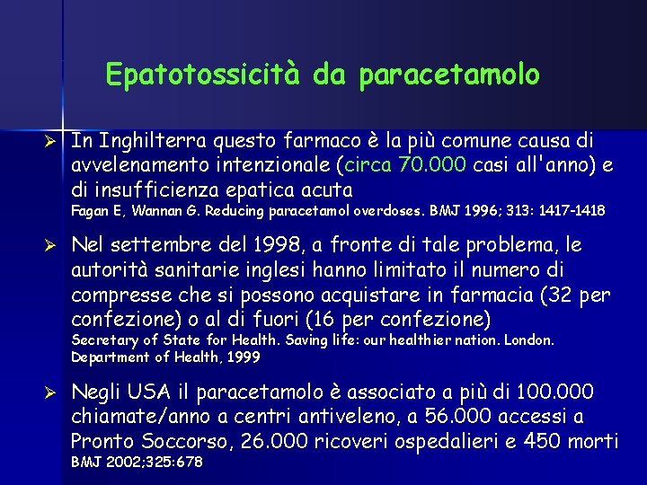 Epatotossicità da paracetamolo Ø In Inghilterra questo farmaco è la più comune causa di