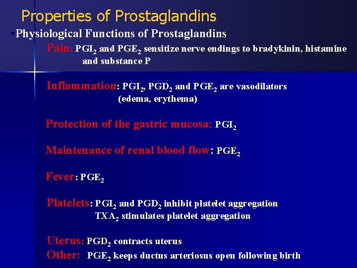 Properties of Prostaglandins • Physiological Functions of Prostaglandins Pain: PGI 2 and PGE 2