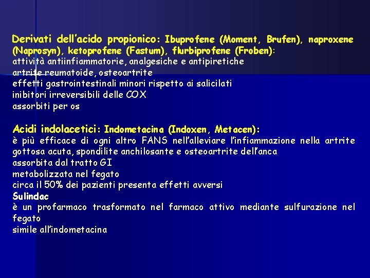 Derivati dell’acido propionico: Ibuprofene (Moment, Brufen), naproxene (Naprosyn), ketoprofene (Fastum), flurbiprofene (Froben): attività antiinfiammatorie,