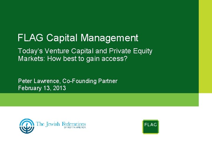 FLAG Capital Management Today’s Venture Capital and Private Equity Markets: How best to gain