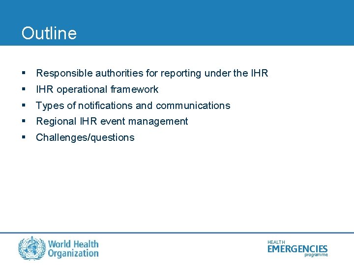 Outline § Responsible authorities for reporting under the IHR § IHR operational framework §