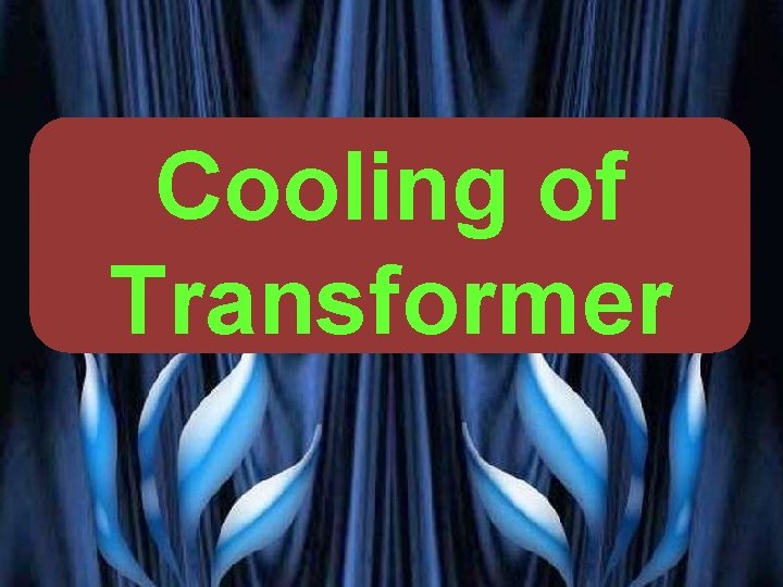Cooling of Transformer VG PATEL 