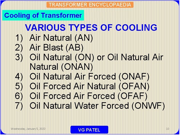 TRANSFORMER ENCYCLOPAEDIA Cooling of Transformer VARIOUS TYPES OF COOLING 1) Air Natural (AN) 2)