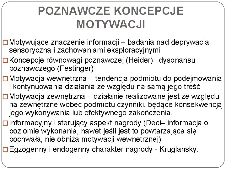 POZNAWCZE KONCEPCJE MOTYWACJI � Motywujące znaczenie informacji – badania nad deprywacją sensoryczną i zachowaniami