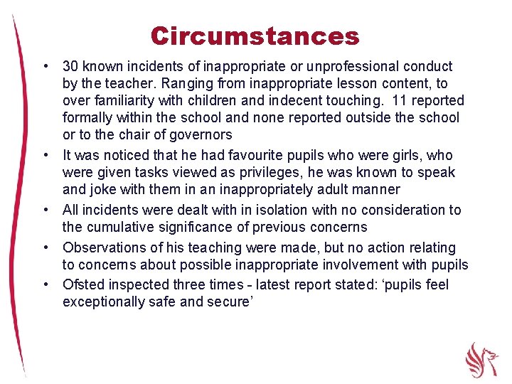 Circumstances • 30 known incidents of inappropriate or unprofessional conduct by the teacher. Ranging