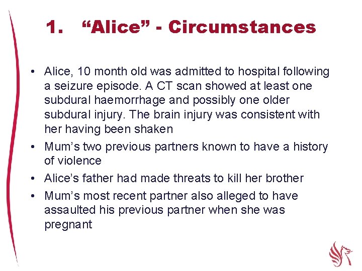 1. “Alice” - Circumstances • Alice, 10 month old was admitted to hospital following