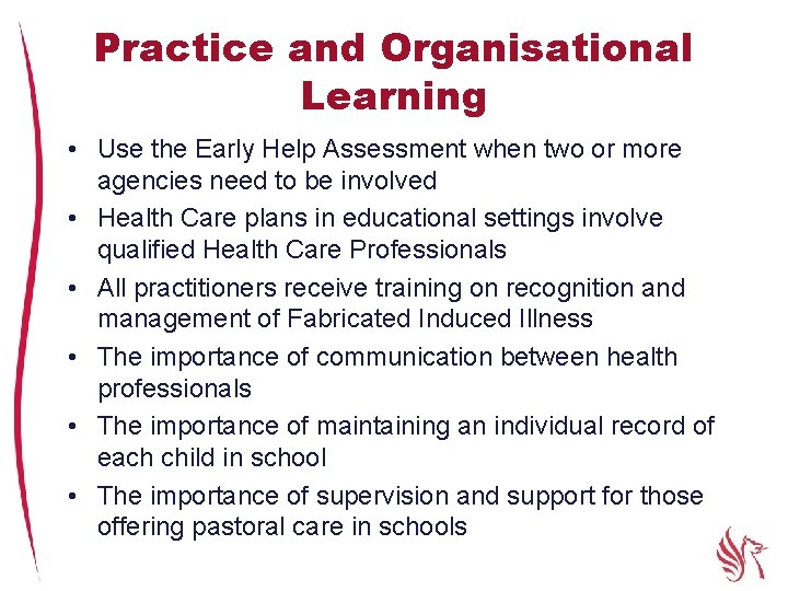 Practice and Organisational Learning • Use the Early Help Assessment when two or more