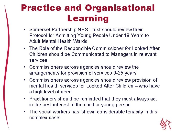 Practice and Organisational Learning • Somerset Partnership NHS Trust should review their Protocol for
