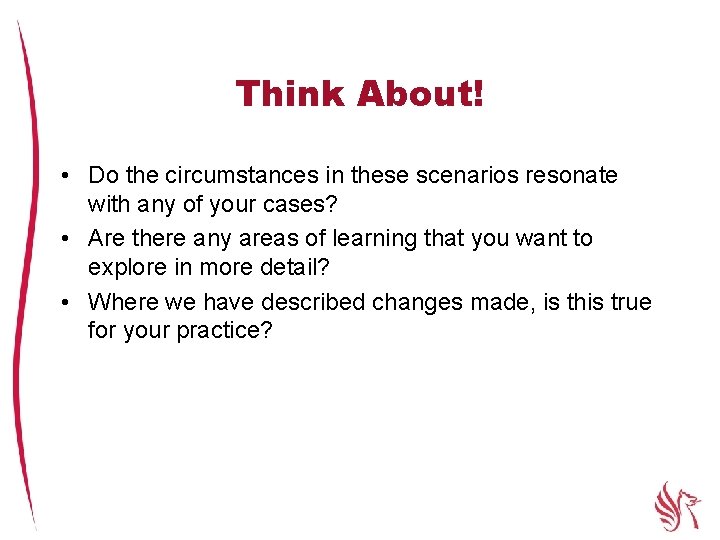 Think About! • Do the circumstances in these scenarios resonate with any of your
