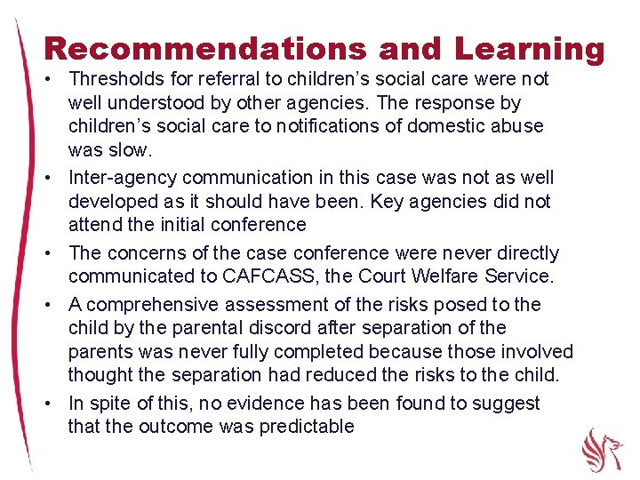 Recommendations and Learning • Thresholds for referral to children’s social care were not well
