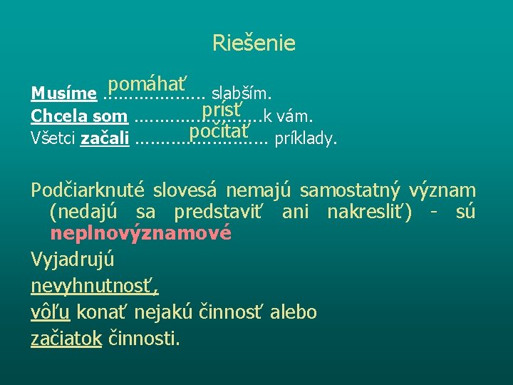 Riešenie pomáhať slabším. Musíme. . . . . prísť Chcela som. . . k