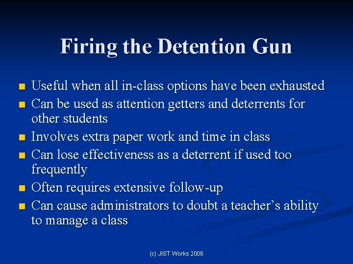 Firing the Detention Gun n n n Useful when all in-class options have been