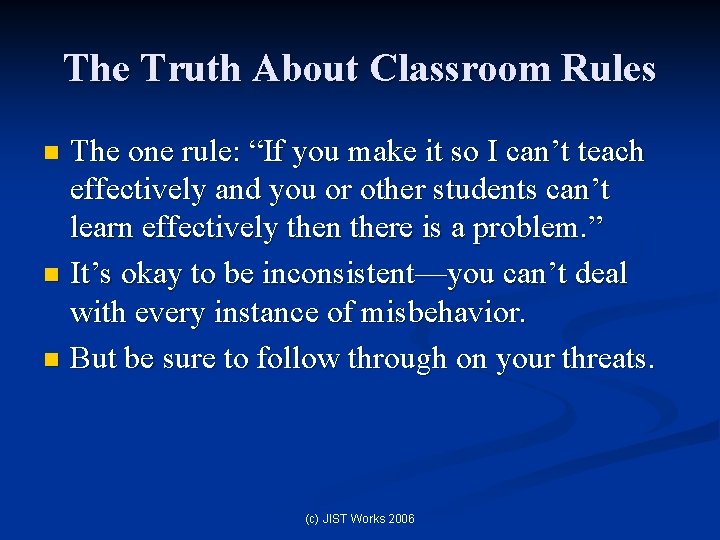 The Truth About Classroom Rules The one rule: “If you make it so I