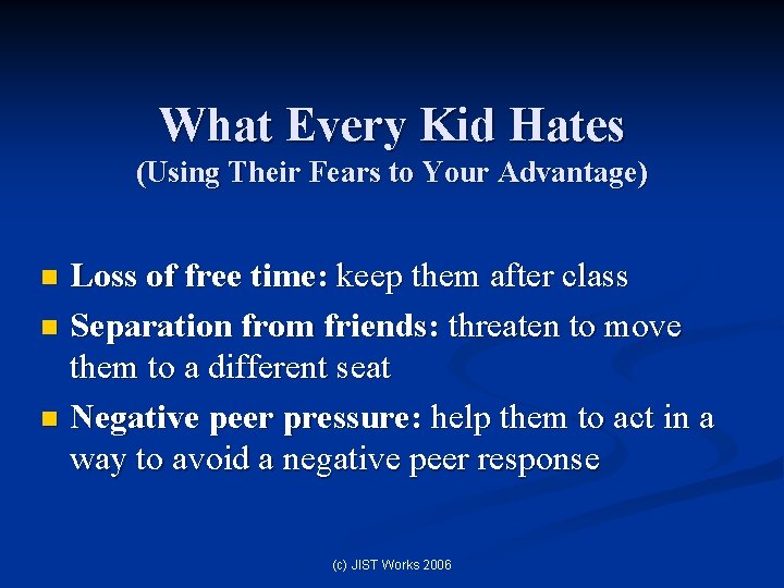 What Every Kid Hates (Using Their Fears to Your Advantage) Loss of free time: