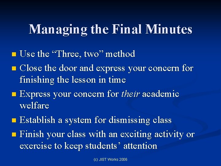 Managing the Final Minutes Use the “Three, two” method n Close the door and