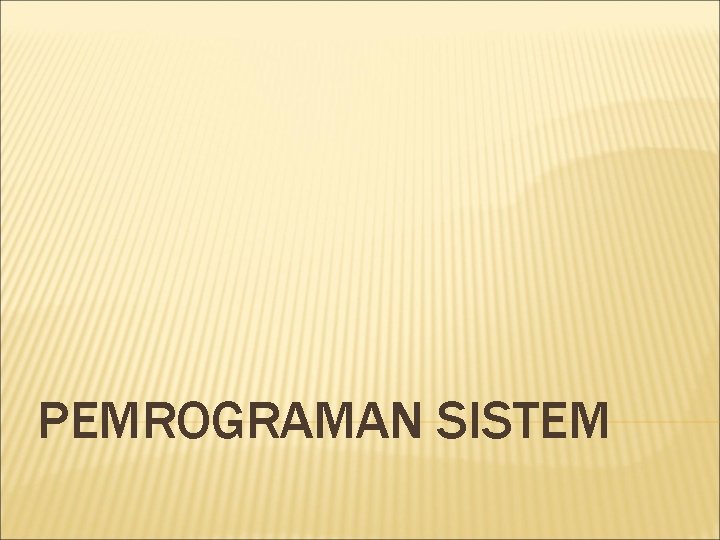 PEMROGRAMAN SISTEM 