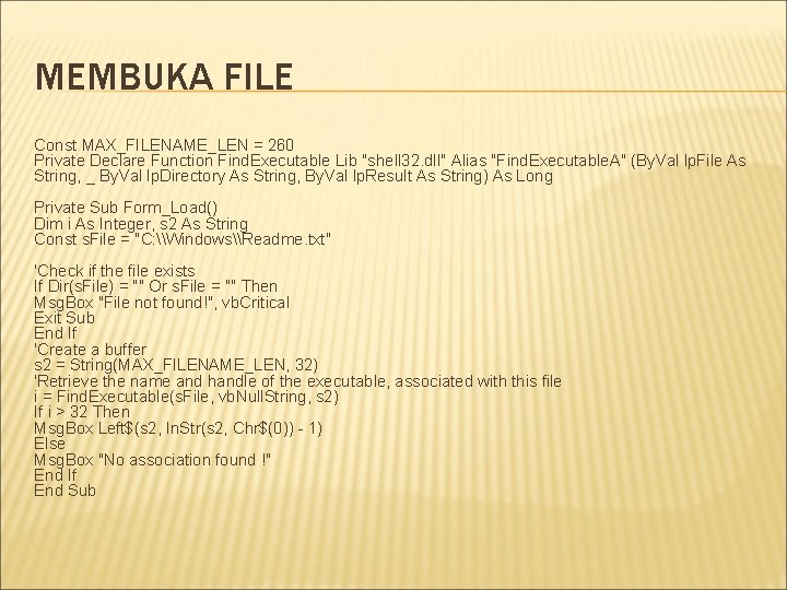 MEMBUKA FILE Const MAX_FILENAME_LEN = 260 Private Declare Function Find. Executable Lib "shell 32.