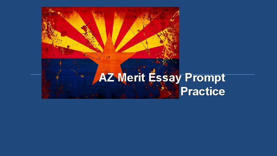 AZ Merit Essay Prompt Practice 