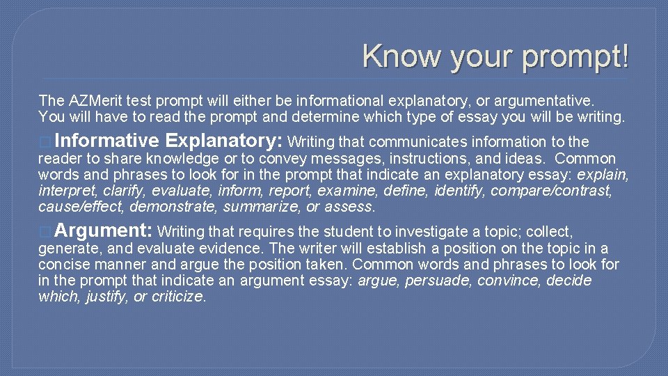 Know your prompt! The AZMerit test prompt will either be informational explanatory, or argumentative.