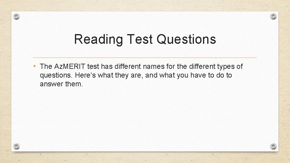 Reading Test Questions • The Az. MERIT test has different names for the different