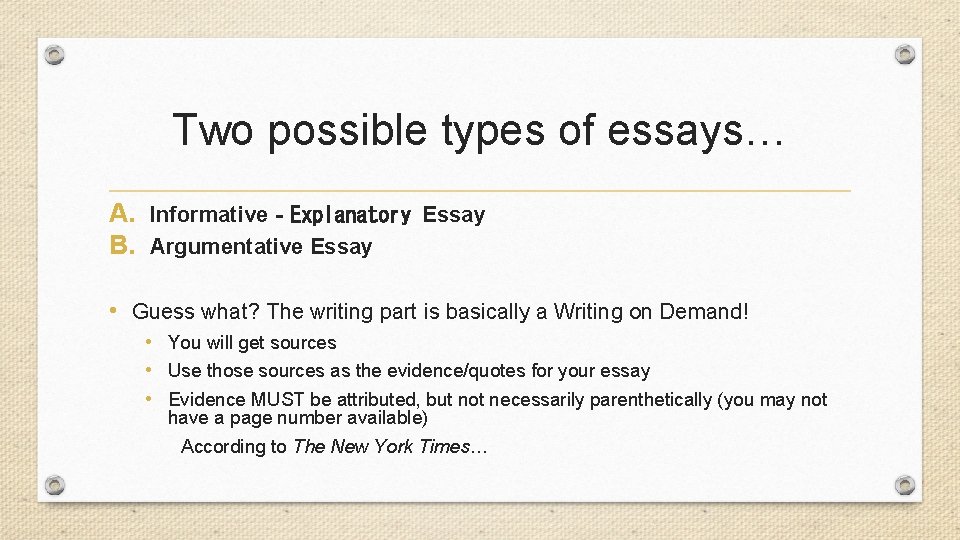 Two possible types of essays… A. Informative‐Explanatory Essay B. Argumentative Essay • Guess what?