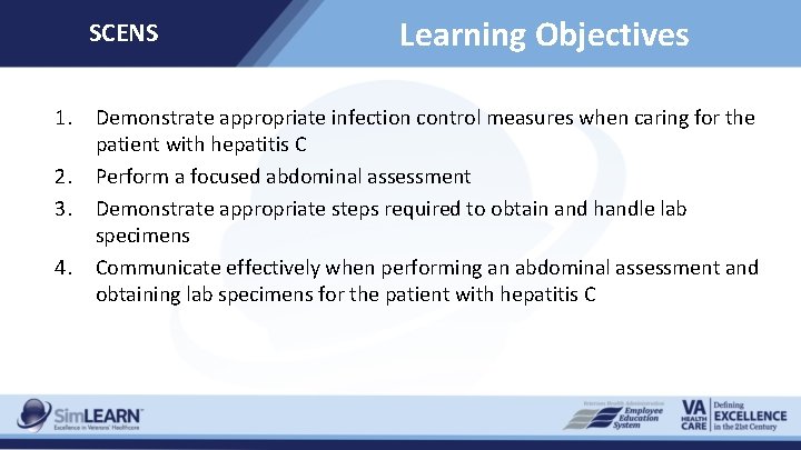 SCENS 1. 2. 3. 4. Learning Objectives Demonstrate appropriate infection control measures when caring