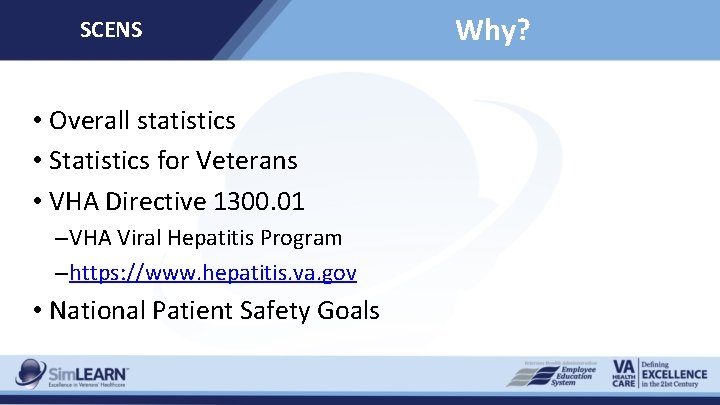 SCENS • Overall statistics • Statistics for Veterans • VHA Directive 1300. 01 –VHA