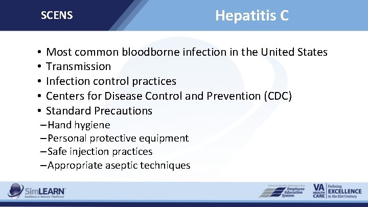 SCENS • • • Hepatitis C Most common bloodborne infection in the United States