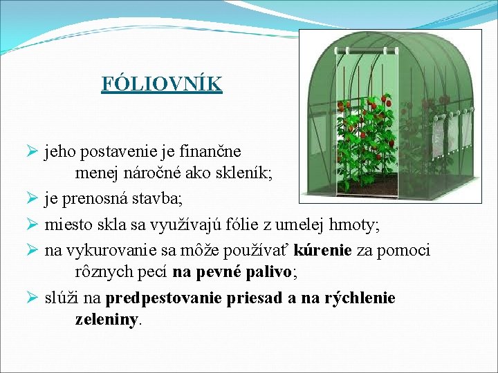 FÓLIOVNÍK Ø jeho postavenie je finančne menej náročné ako skleník; Ø je prenosná stavba;