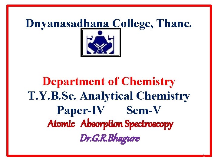 Dnyanasadhana College, Thane. Department of Chemistry T. Y. B. Sc. Analytical Chemistry Paper-IV Sem-V