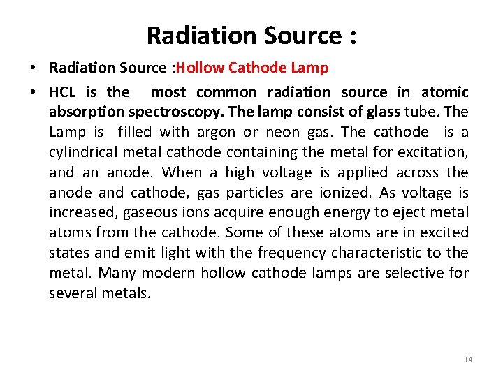 Radiation Source : • Radiation Source : Hollow Cathode Lamp • HCL is the