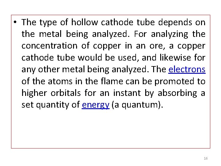  • The type of hollow cathode tube depends on the metal being analyzed.
