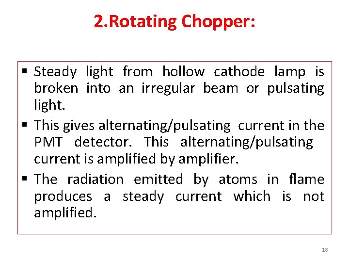 2. Rotating Chopper: § Steady light from hollow cathode lamp is broken into an