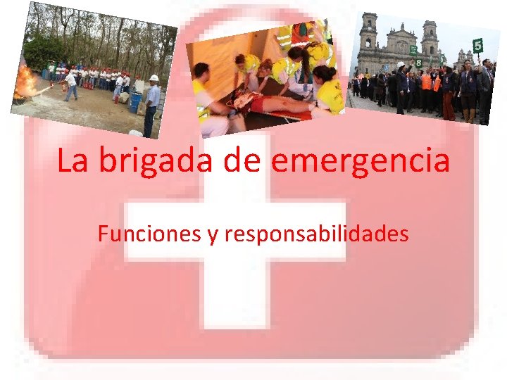 La brigada de emergencia Funciones y responsabilidades 