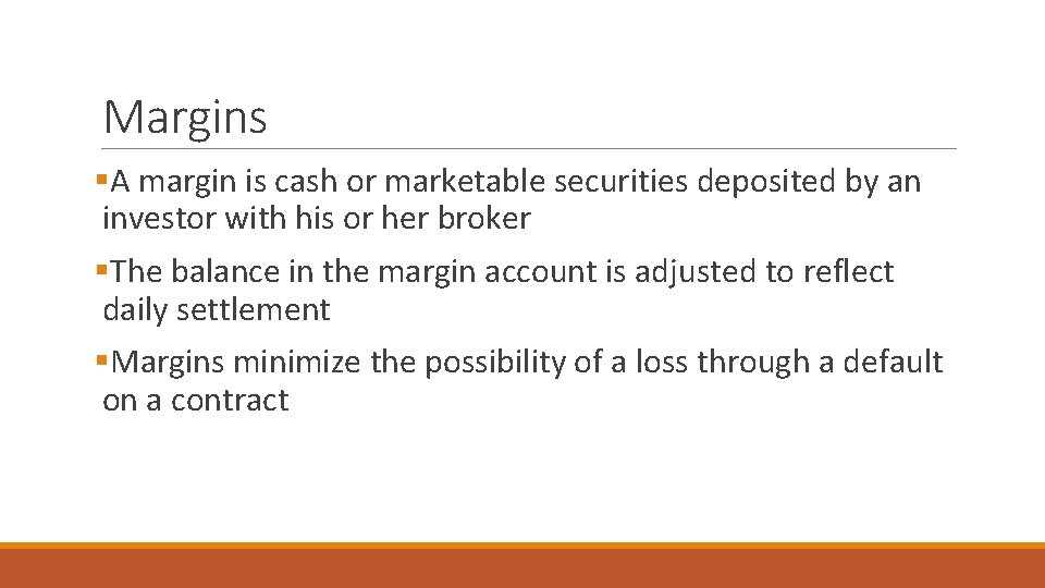 Margins §A margin is cash or marketable securities deposited by an investor with his Margins §A margin is cash or marketable securities deposited by an investor with his
